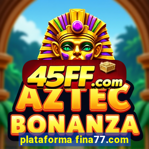 plataforma fina77.com